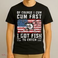 Of Course I Cum Fast I Got Fish To Catch T-Shirt thumb 3