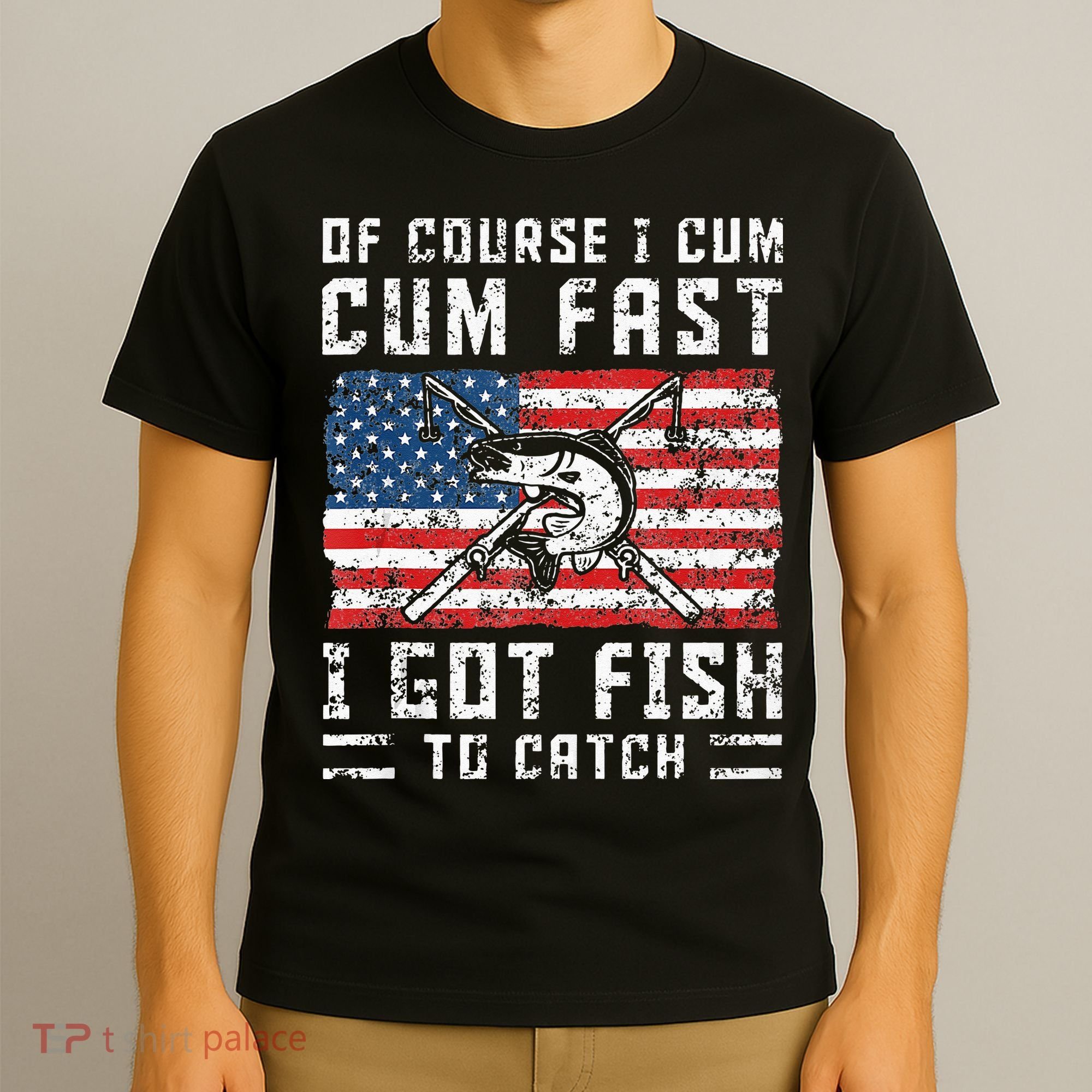 Of Course I Cum Fast I Got Fish To Catch T-Shirt