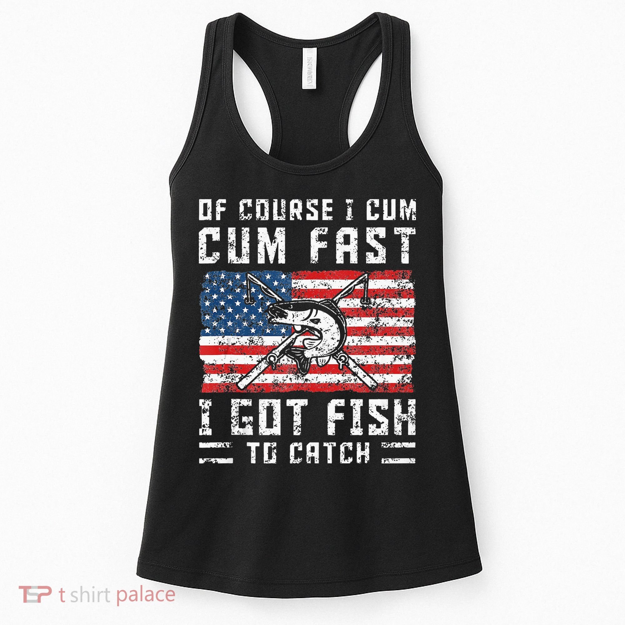 Of Course I Cum Fast I Got Fish To Catch Women's Tank Top