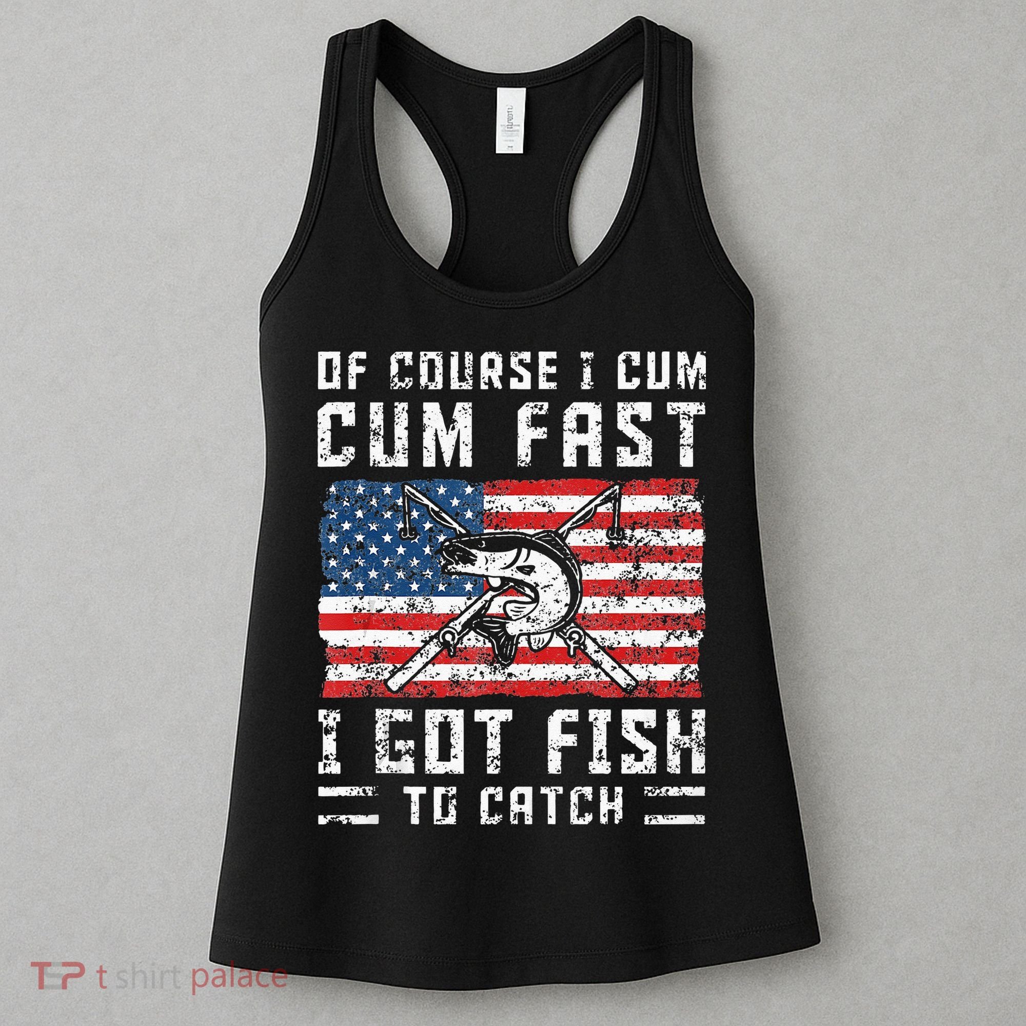 Of Course I Cum Fast I Got Fish To Catch Women's Tank Top