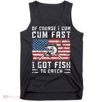 Of Course I Cum Fast I Got Fish To Catch Tank Top thumb 0