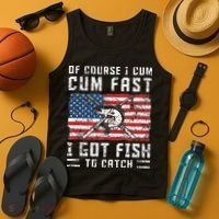 Of Course I Cum Fast I Got Fish To Catch Tank Top thumb 4