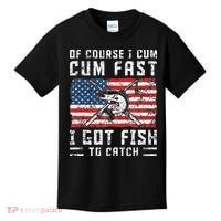Of Course I Cum Fast I Got Fish To Catch Kids T-Shirt thumb 0