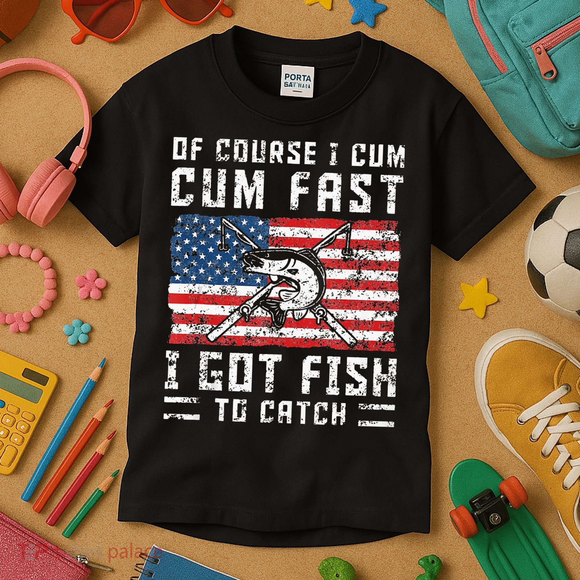 Of Course I Cum Fast I Got Fish To Catch Kids T-Shirt