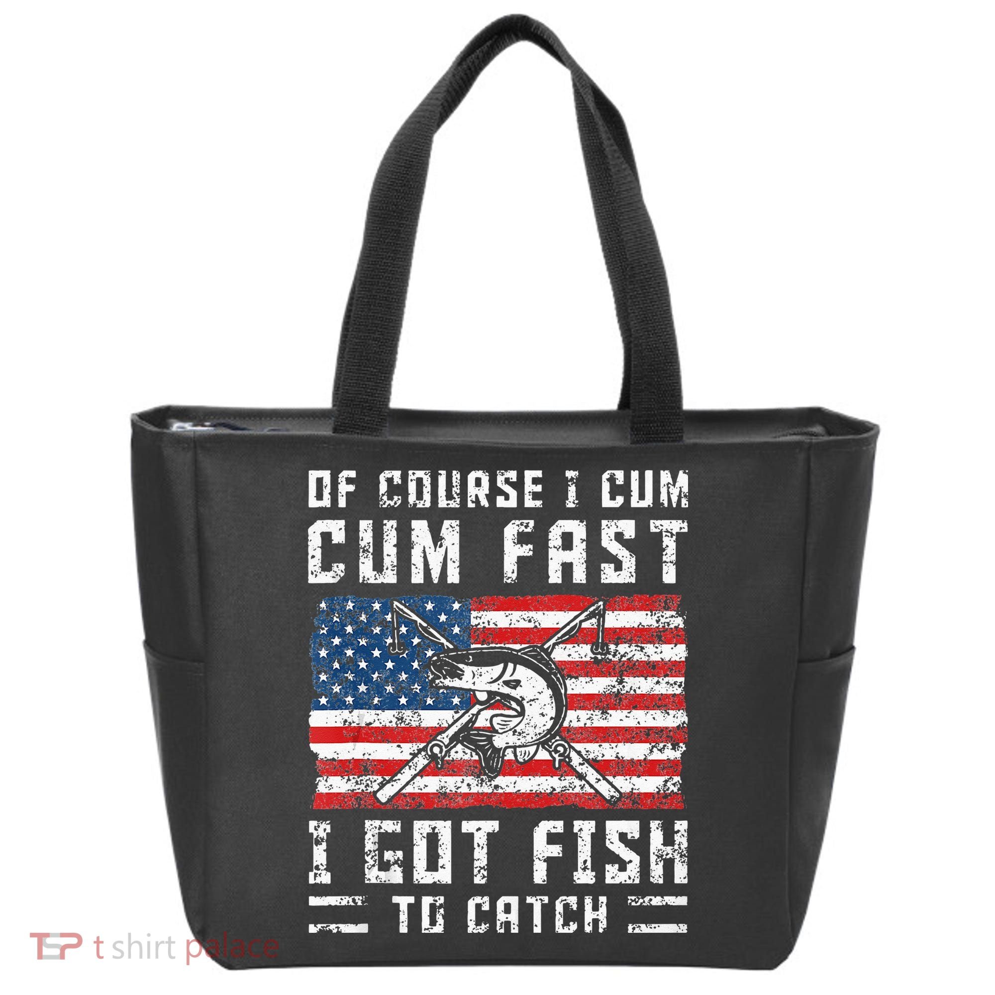 Of Course I Cum Fast I Got Fish To Catch Tote Bag