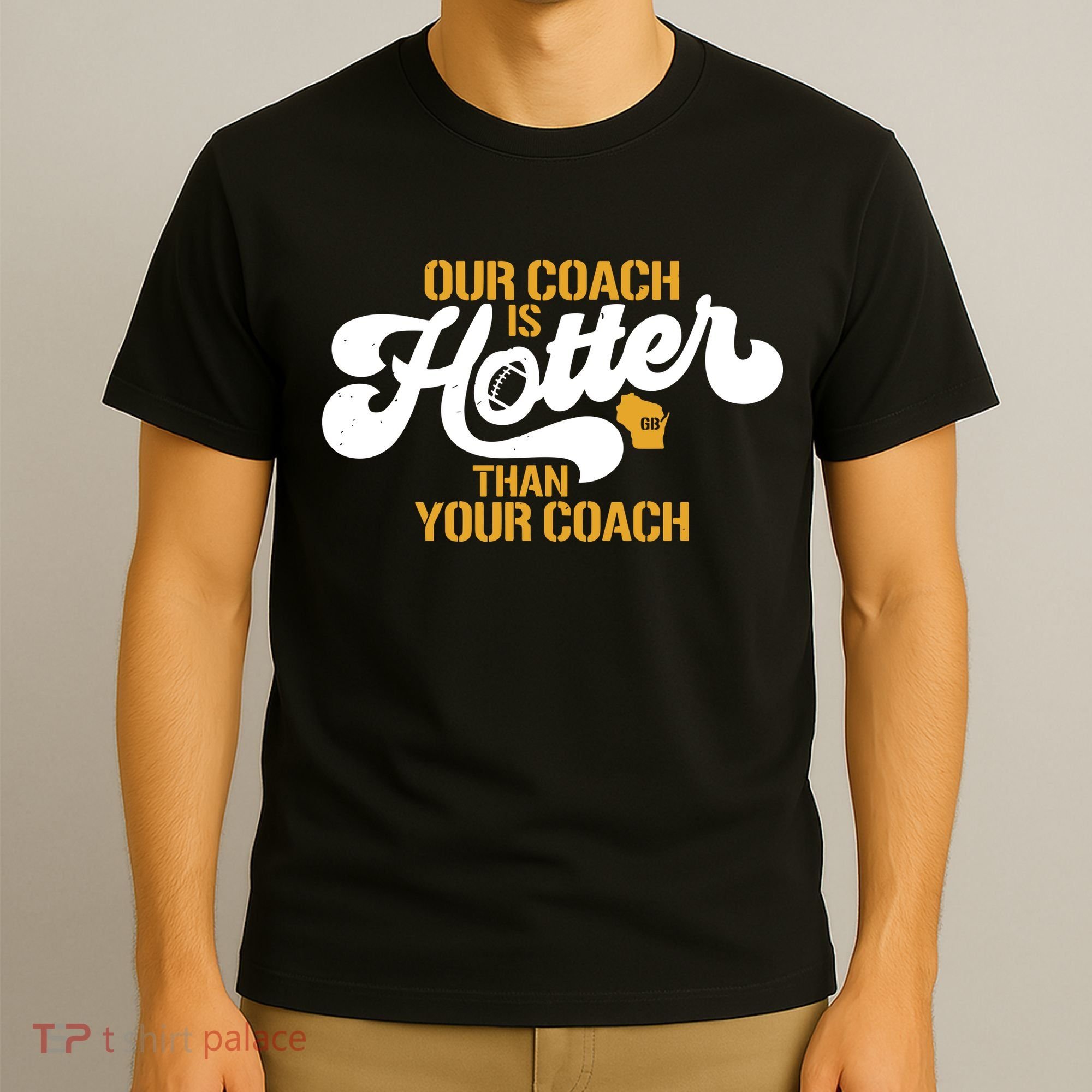 Our Coach Is Hotter Than Your Coach Football T-Shirt