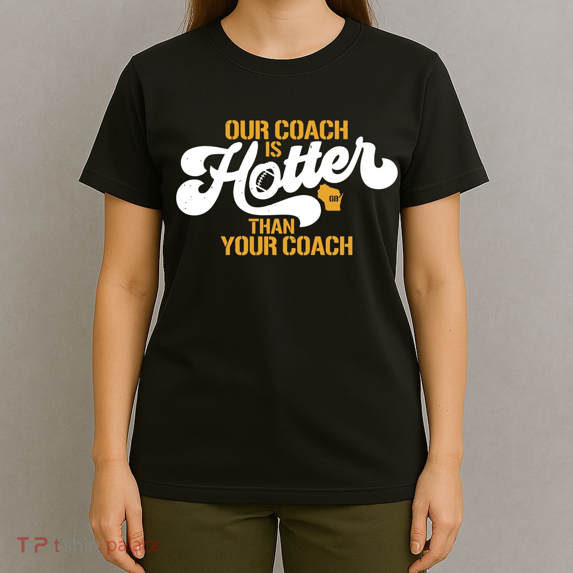 Our Coach Is Hotter Than Your Coach Football T-Shirt