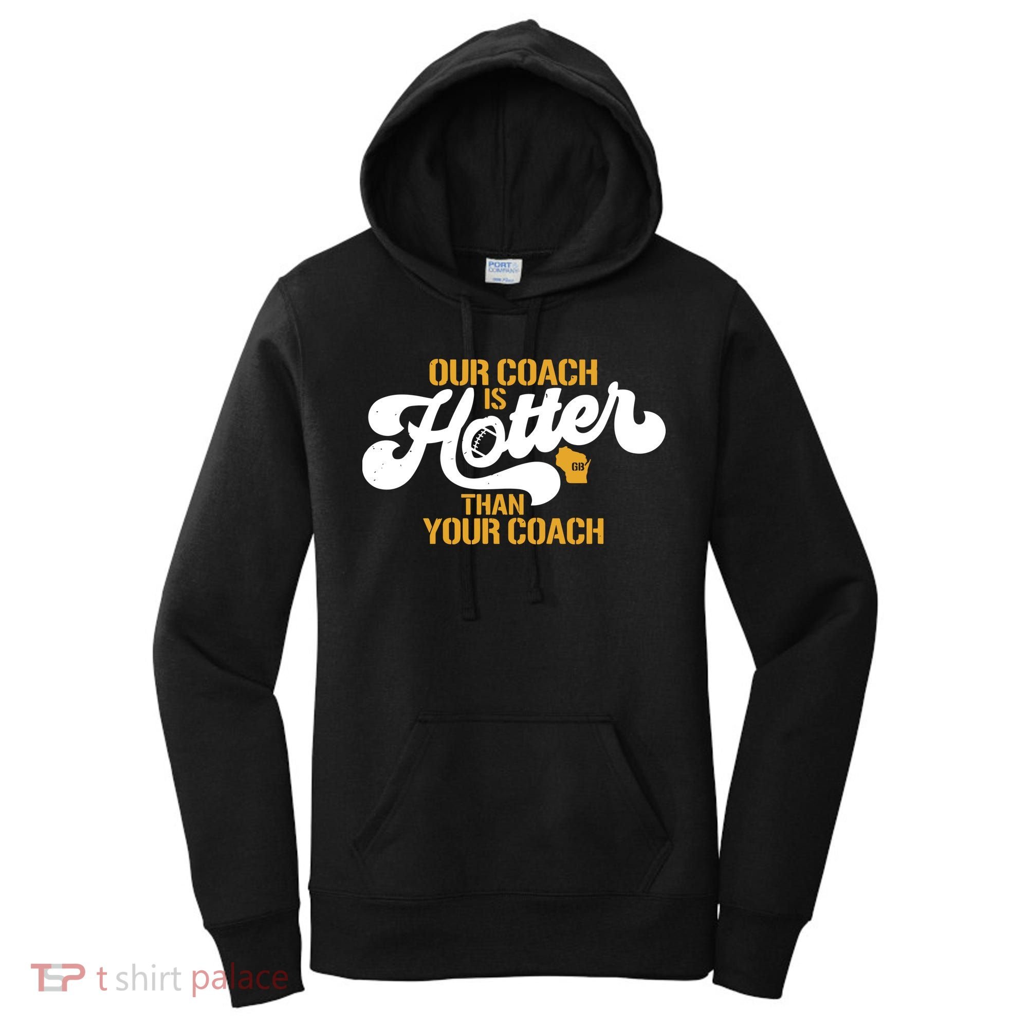 Our Coach Is Hotter Than Your Coach Football Women's Hoodie