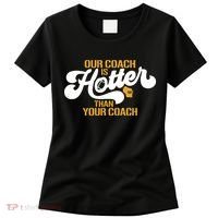 Our Coach Is Hotter Than Your Coach Football Women's T-Shirt thumb 0