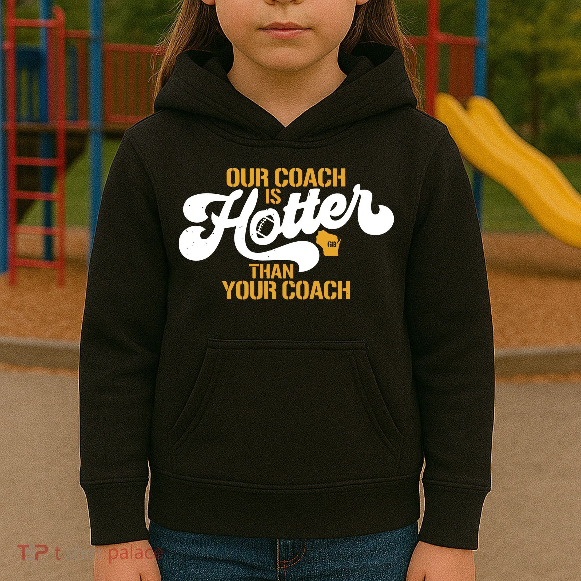 Our Coach Is Hotter Than Your Coach Football Kids Hoodie