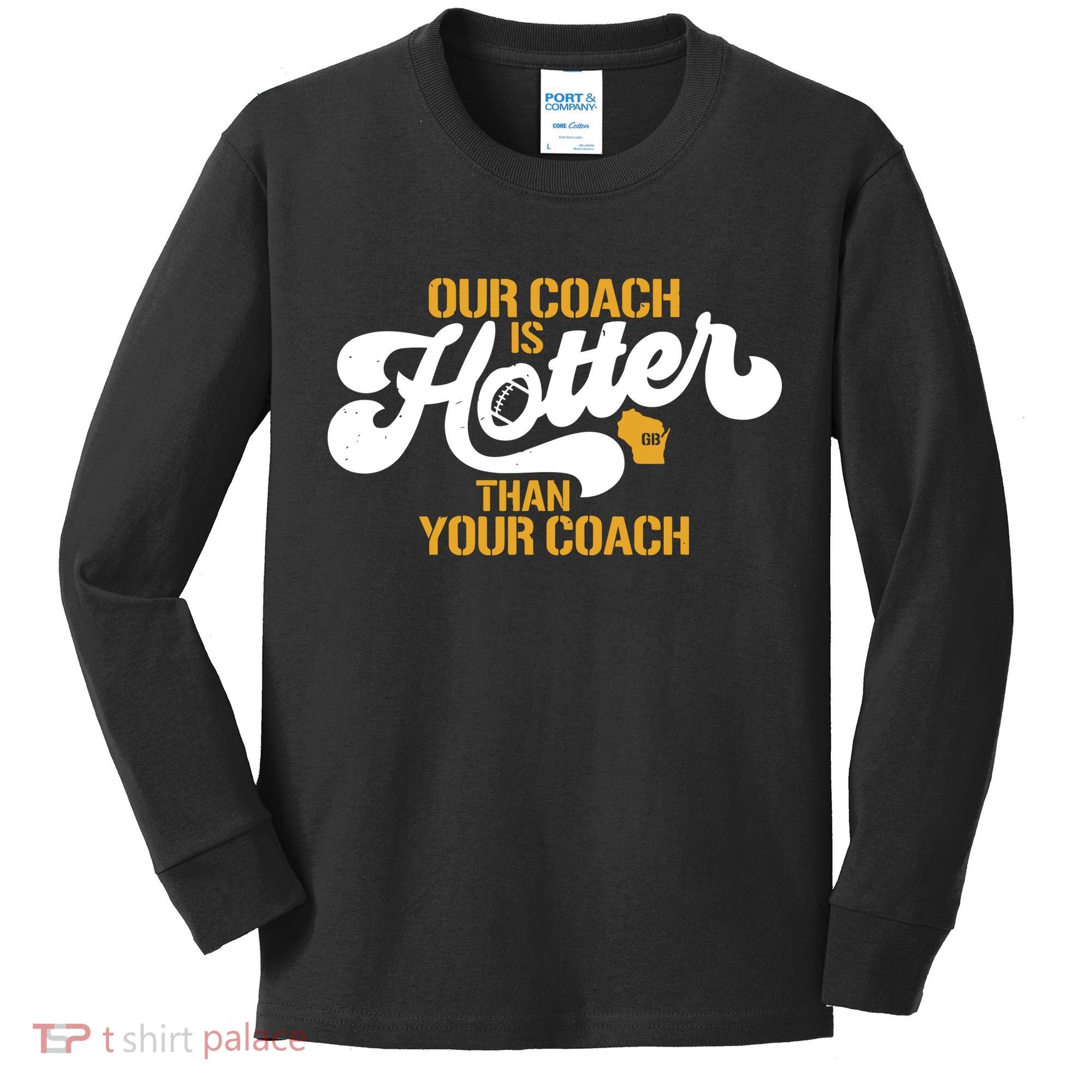Our Coach Is Hotter Than Your Coach Football Kids Long Sleeve Shirt