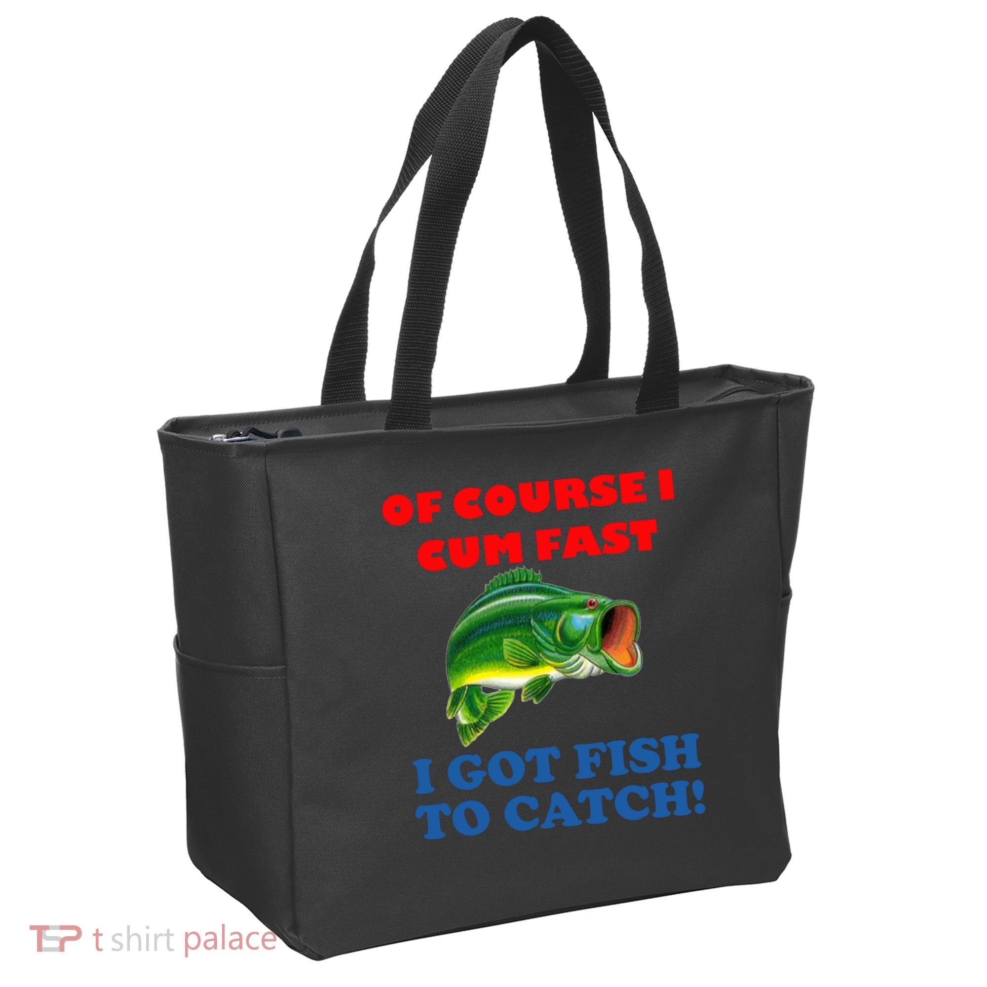 Of Course I Cum Fast I Got Fish To Catch Tote Bag