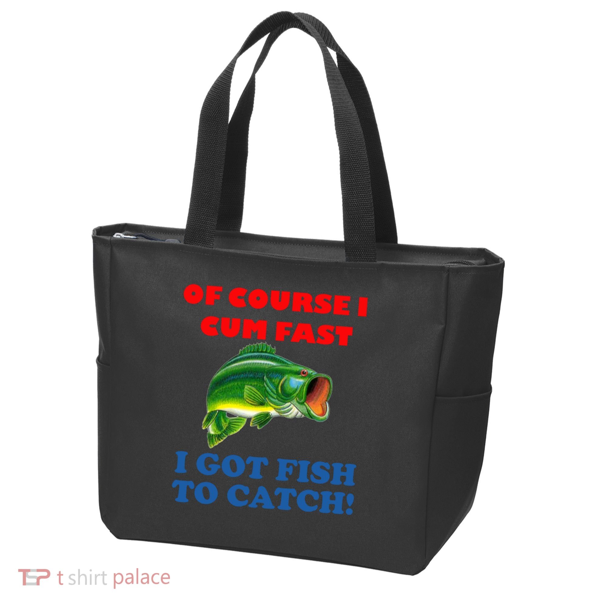 Of Course I Cum Fast I Got Fish To Catch Tote Bag