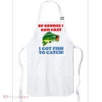 Of Course I Cum Fast I Got Fish To Catch Apron thumb 0