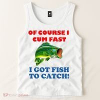 Of Course I Cum Fast I Got Fish To Catch Tank Top thumb 2