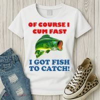 Of Course I Cum Fast I Got Fish To Catch Women's T-Shirt thumb 3