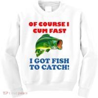 Of Course I Cum Fast I Got Fish To Catch Kids Sweatshirt thumb 0
