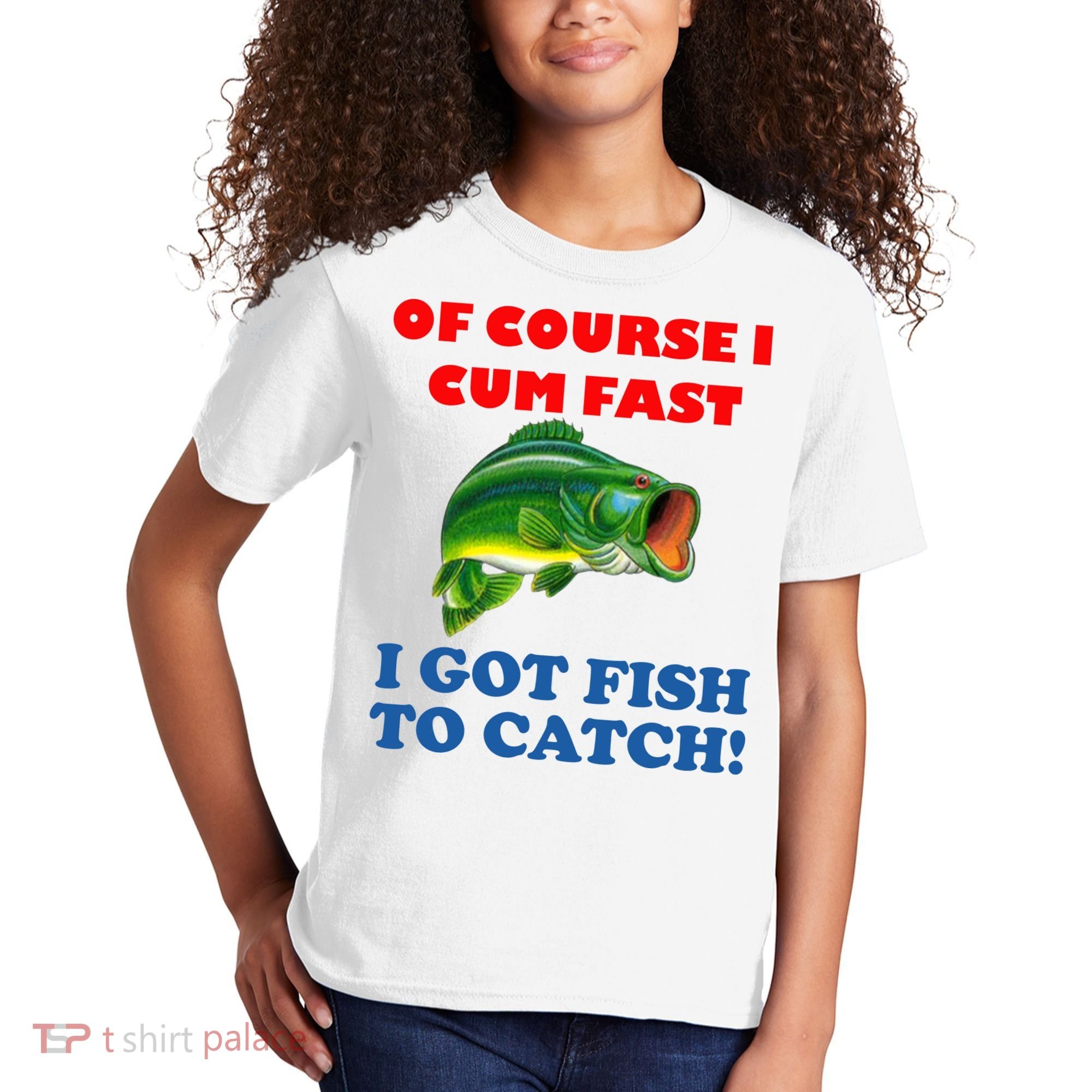 Of Course I Cum Fast I Got Fish To Catch Kids T-Shirt