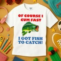 Of Course I Cum Fast I Got Fish To Catch Kids T-Shirt thumb 3