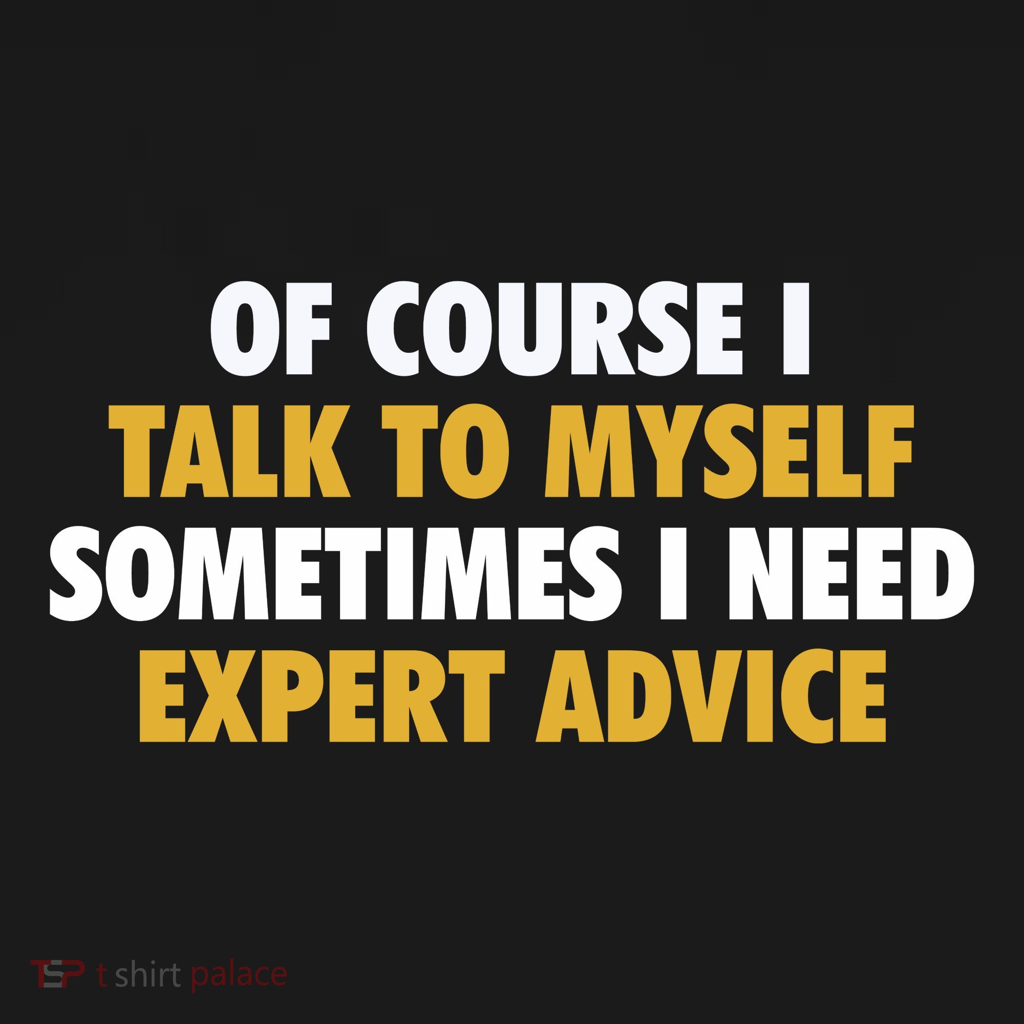 Of Course I Talk To Myself Need Expert Advice Women's Hoodie
