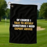 Of Course I Talk To Myself Need Expert Advice Golf Towel thumb 1