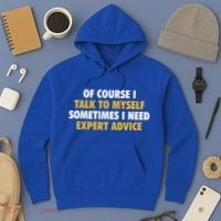 Of Course I Talk To Myself Need Expert Advice Hoodie thumb 3