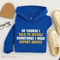 Of Course I Talk To Myself Need Expert Advice Hoodie thumb 4