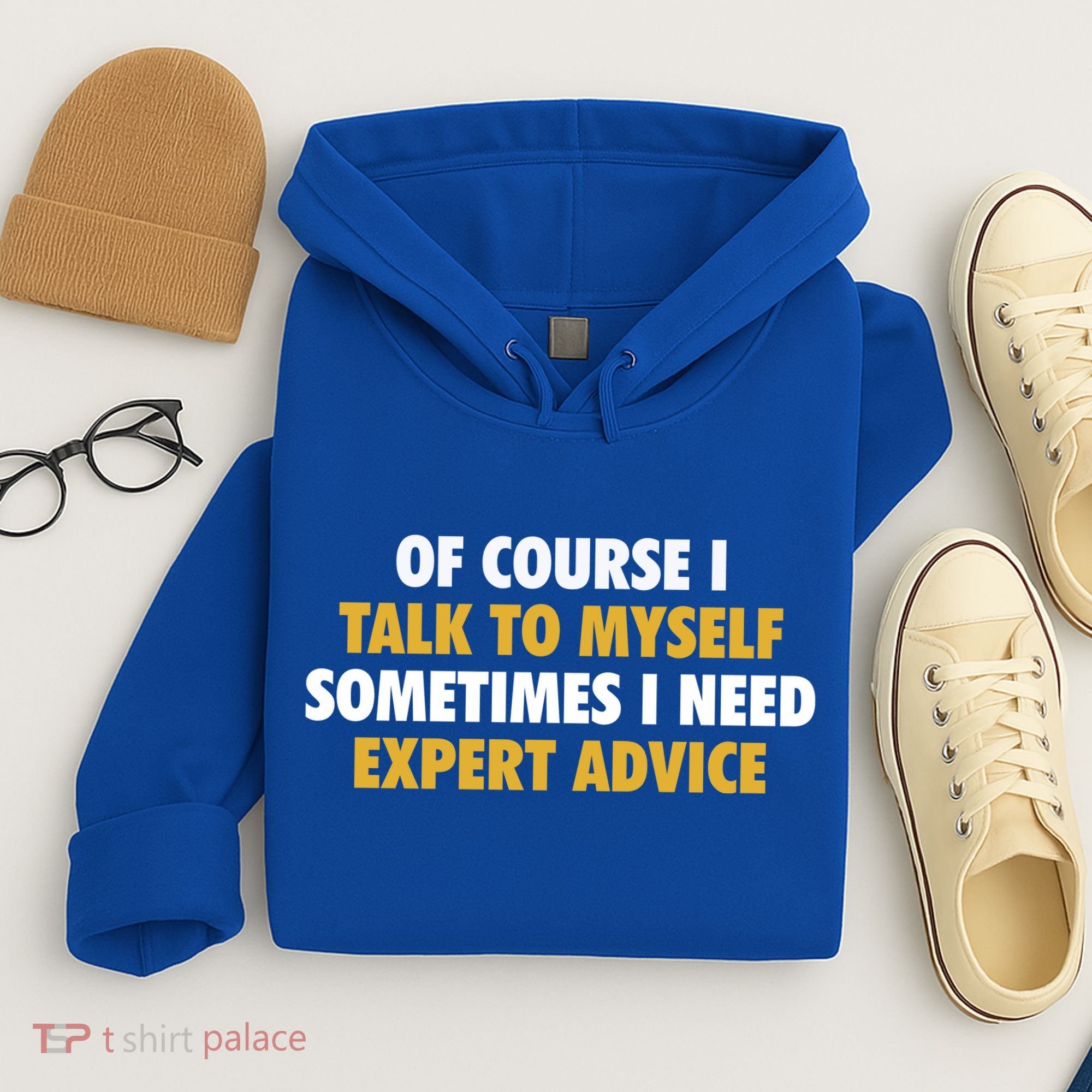 Of Course I Talk To Myself Need Expert Advice Hoodie