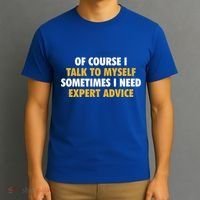 Of Course I Talk To Myself Need Expert Advice T-Shirt thumb 3