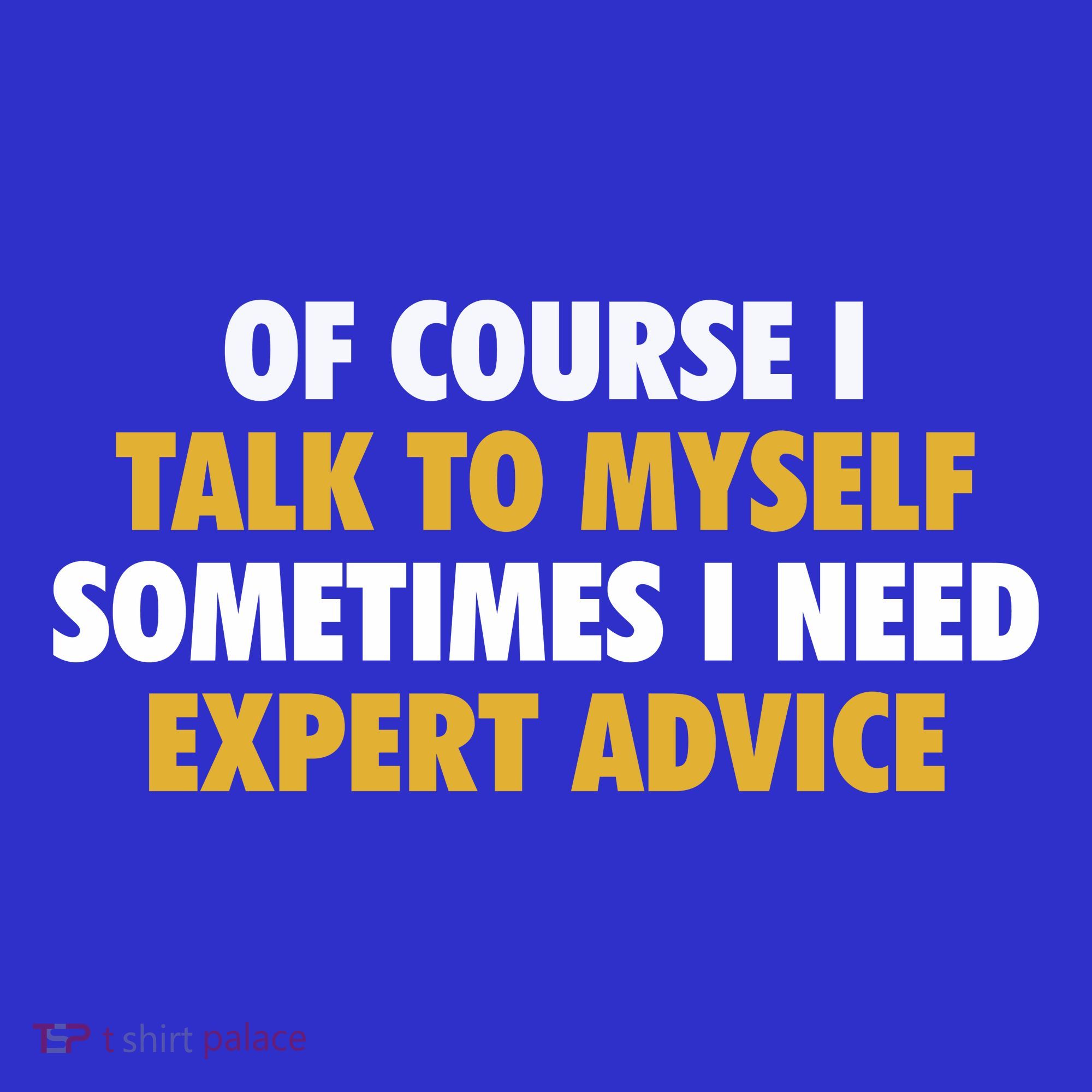 Of Course I Talk To Myself Need Expert Advice Mousepad