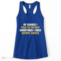 Of Course I Talk To Myself Need Expert Advice Women's Tank Top thumb 0