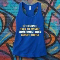 Of Course I Talk To Myself Need Expert Advice Women's Tank Top thumb 3