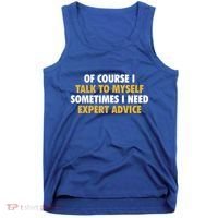 Of Course I Talk To Myself Need Expert Advice Tank Top thumb 0