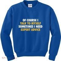 Of Course I Talk To Myself Need Expert Advice Kids Sweatshirt thumb 0