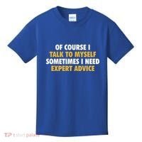 Of Course I Talk To Myself Need Expert Advice Kids T-Shirt thumb 0
