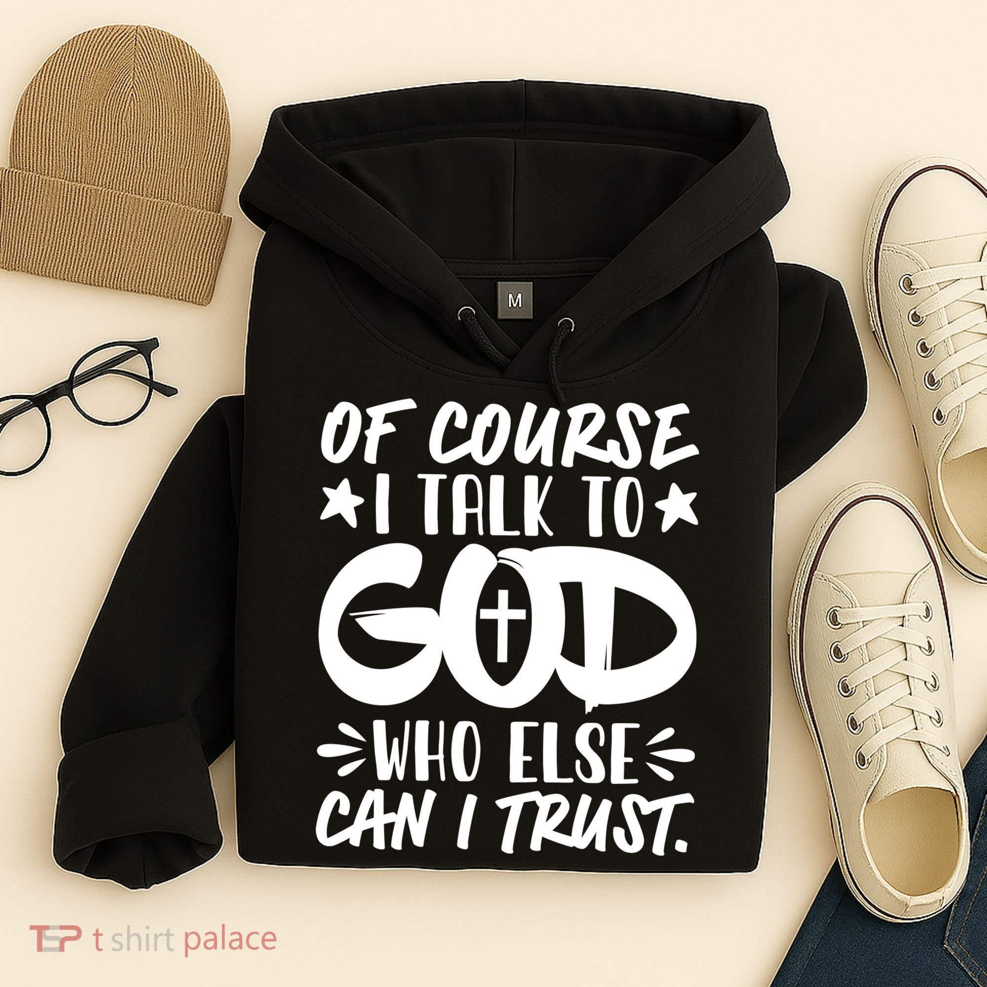 Of Course I Talk To God Who Else Can I Trust Hoodie