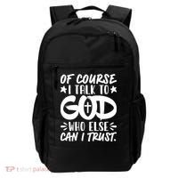 Of Course I Talk To God Who Else Can I Trust Backpack thumb 0