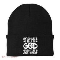 Of Course I Talk To God Who Else Can I Trust Beanie thumb 0