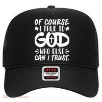 Of Course I Talk To God Who Else Can I Trust Hat thumb 0