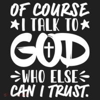 Of Course I Talk To God Who Else Can I Trust Hat thumb 2