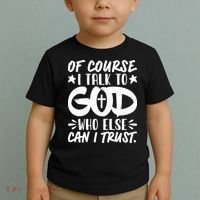 Of Course I Talk To God Who Else Can I Trust Toddler T-Shirt thumb 2