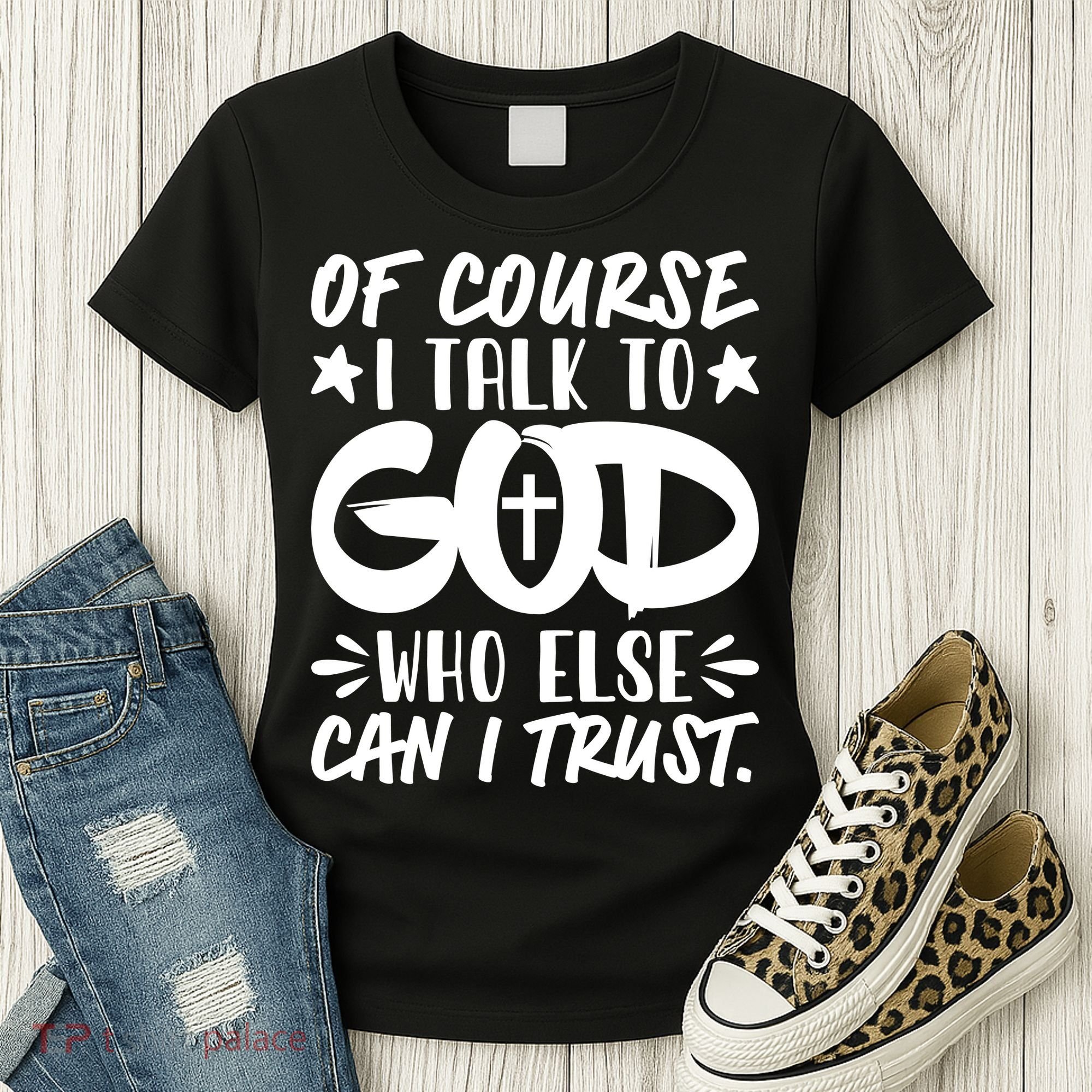Of Course I Talk To God Who Else Can I Trust Women's T-Shirt