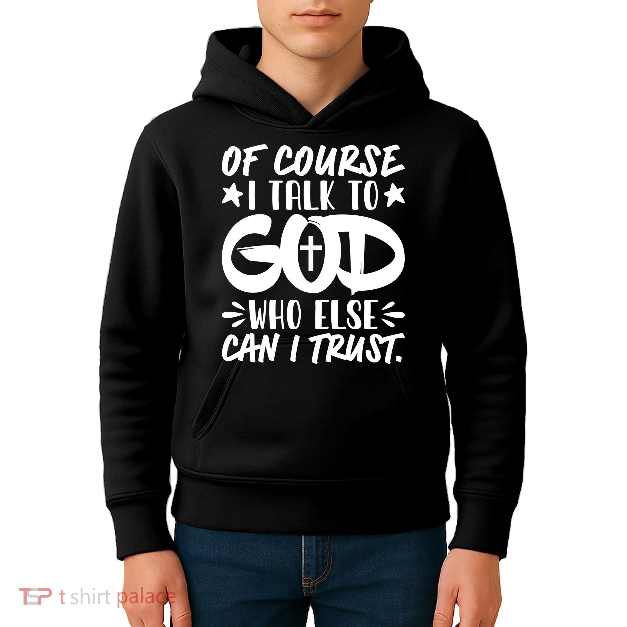 Of Course I Talk To God Who Else Can I Trust Kids Hoodie