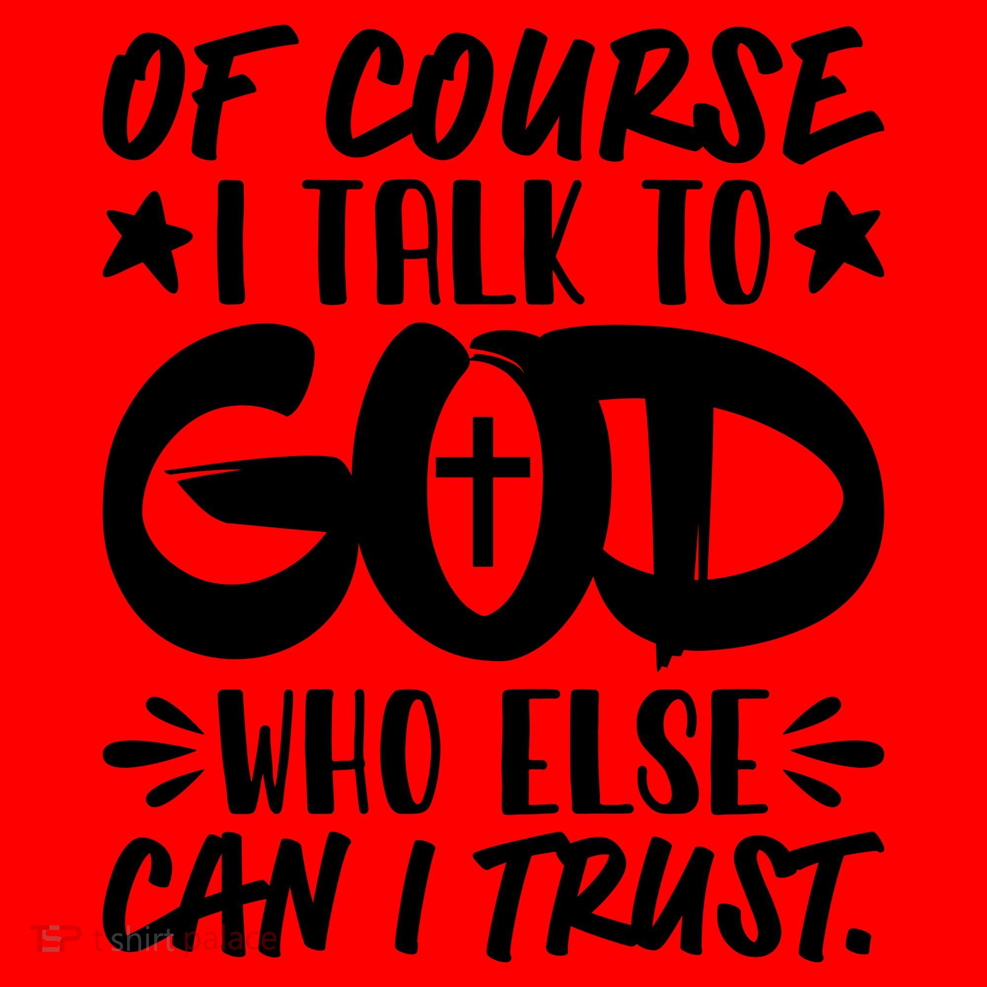 Of Course I Talk To God Who Else Can I Trust Santa Hat