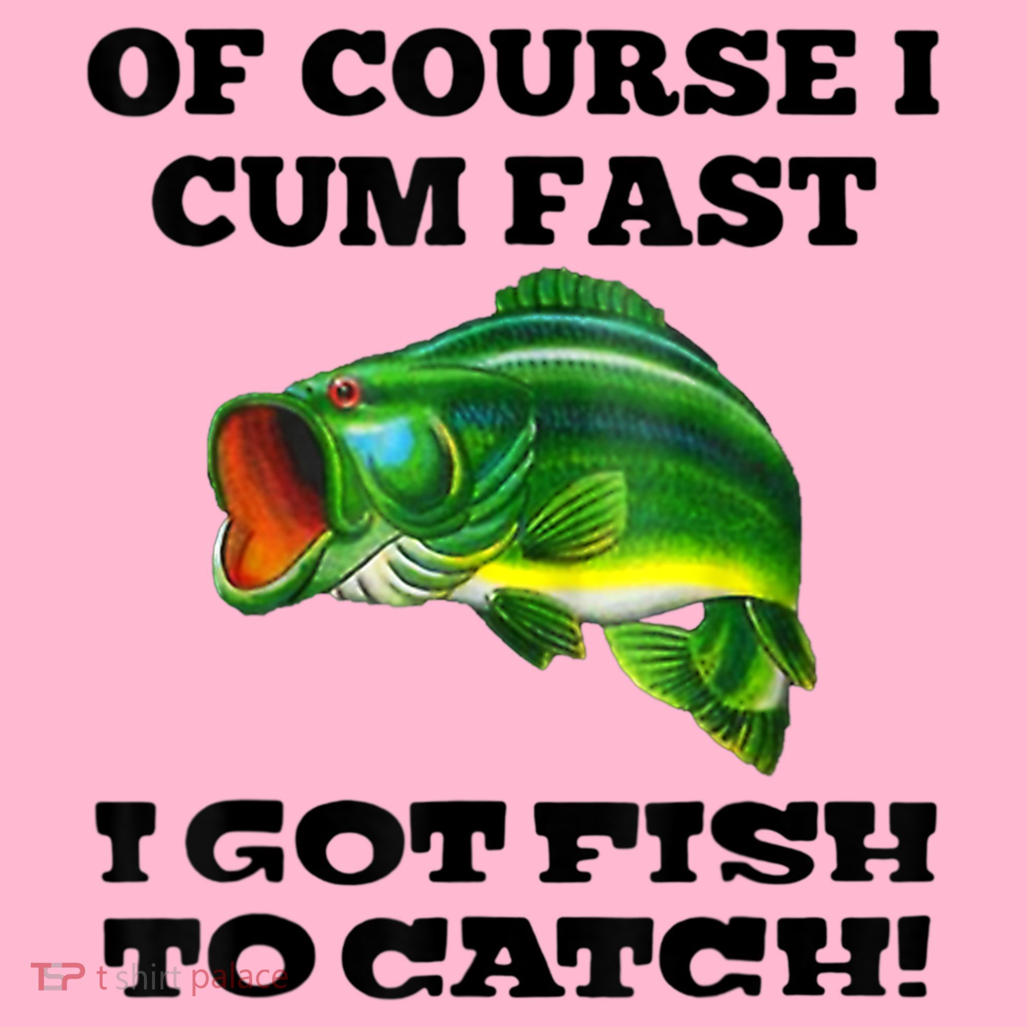Of Course I Cum Fast I Got Fish To Catch Fisher Coaster