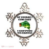 Of Course I Cum Fast I Got Fish To Catch Fisher Ornament thumb 0