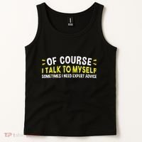 Of Course I Talk To Myself Sometimes I Need Expert Advice Tank Top thumb 2