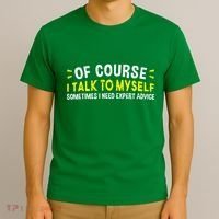 Of Course I Talk To Myself Sometimes I Need Expert Advice T-Shirt thumb 3
