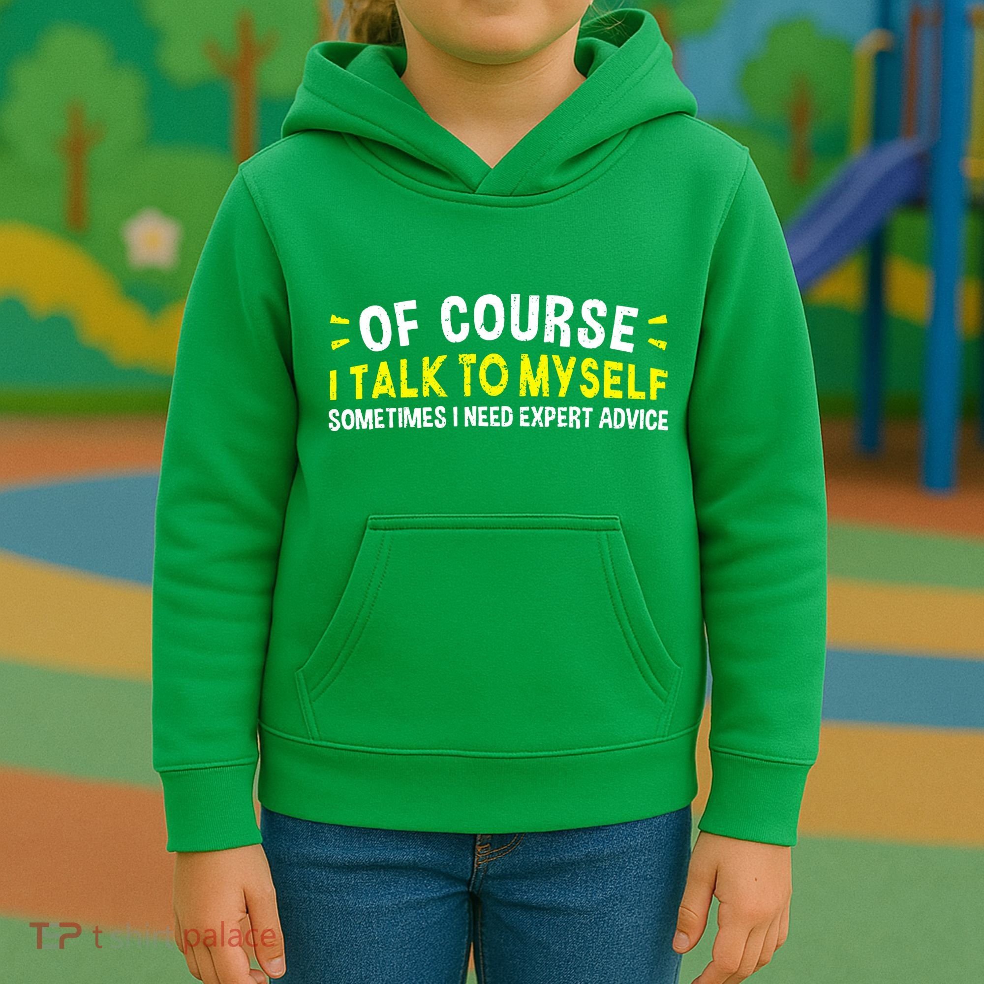 Of Course I Talk To Myself Sometimes I Need Expert Advice Kids Hoodie