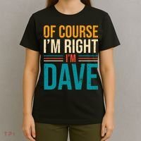 Of course I'm Right I'm Dave Personalized Dave Vintage T-Shirt thumb 4